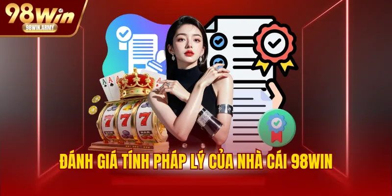 Đánh giá tính pháp lý của nhà cái 98WIN
