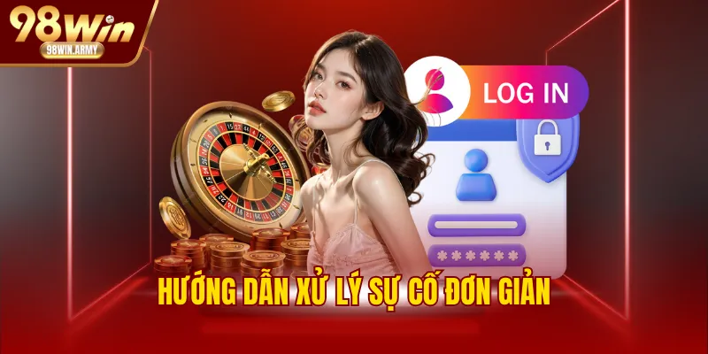 Hướng dẫn xử lý sự cố đơn giản